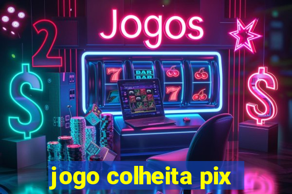 jogo colheita pix